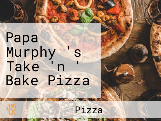 Papa Murphy 's Take 'n ' Bake Pizza