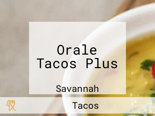 Orale Tacos Plus