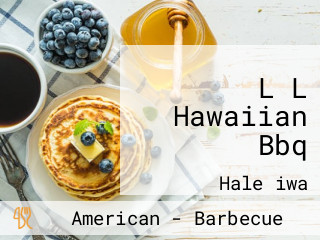 L L Hawaiian Bbq