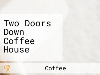 Two Doors Down Coffee House