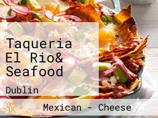 Taqueria El Rio& Seafood