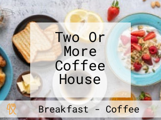 Two Or More Coffee House