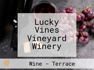 Lucky Vines Vineyard Winery