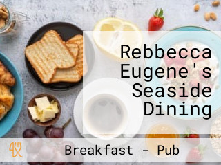 Rebbecca Eugene's Seaside Dining