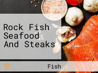 Rock Fish Seafood And Steaks