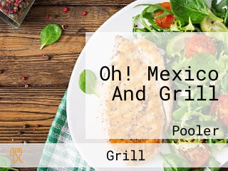 Oh! Mexico And Grill