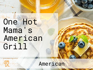 One Hot Mama's American Grill