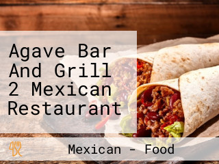 Agave Bar And Grill 2 Mexican Restaurant