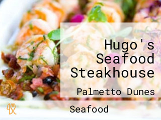 Hugo's Seafood Steakhouse