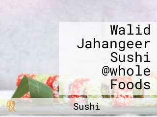 Walid Jahangeer Sushi @whole Foods