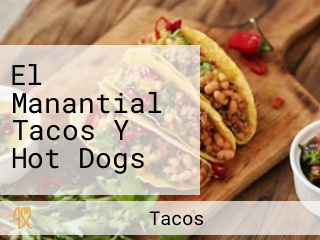 El Manantial Tacos Y Hot Dogs