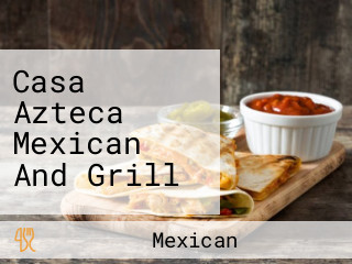 Casa Azteca Mexican And Grill