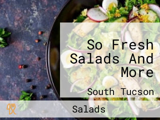 So Fresh Salads And More