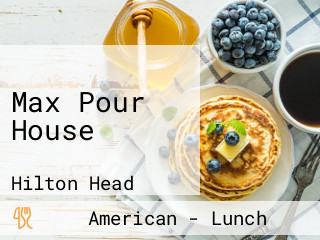 Max Pour House