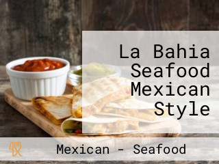 La Bahia Seafood Mexican Style