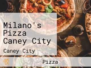 Milano's Pizza Caney City