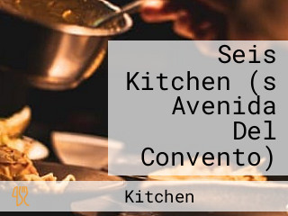 Seis Kitchen (s Avenida Del Convento)