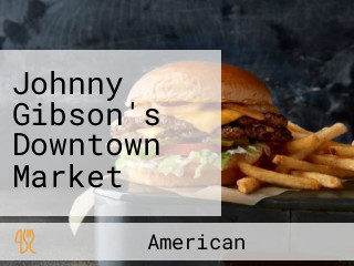 Johnny Gibson's Downtown Market