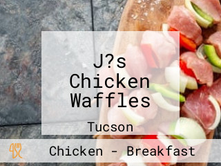 J?s Chicken Waffles