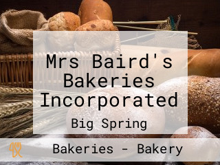 Mrs Baird's Bakeries Incorporated