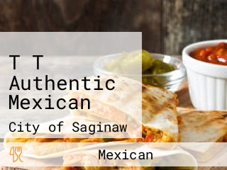 T T Authentic Mexican