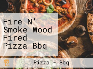 Fire N' Smoke Wood Fired Pizza Bbq