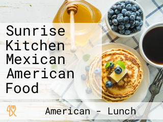 Sunrise Kitchen Mexican American Food