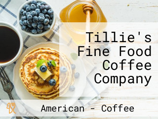 Tillie's Fine Food Coffee Company