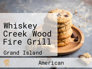 Whiskey Creek Wood Fire Grill