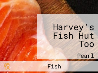 Harvey's Fish Hut Too