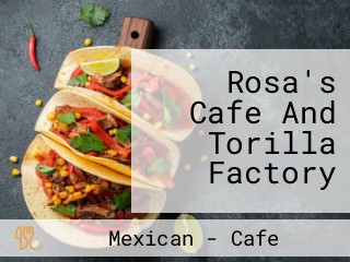 Rosa's Cafe And Torilla Factory