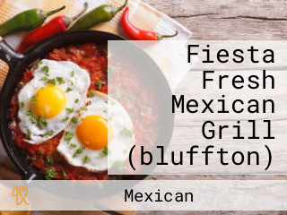 Fiesta Fresh Mexican Grill (bluffton)