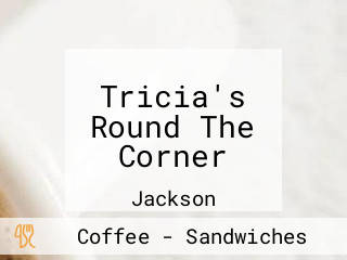 Tricia's Round The Corner