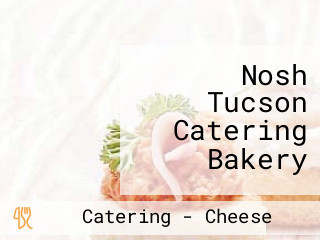 Nosh Tucson Catering Bakery