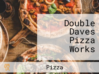 Double Daves Pizza Works