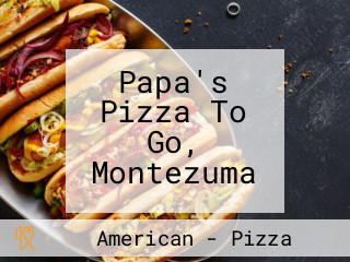 Papa's Pizza To Go, Montezuma