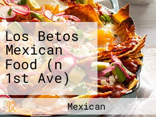 Los Betos Mexican Food (n 1st Ave)