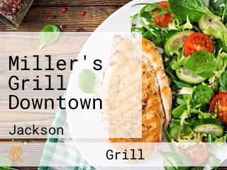 Miller's Grill Downtown