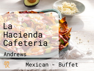 La Hacienda Cafeteria