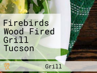 Firebirds Wood Fired Grill Tucson