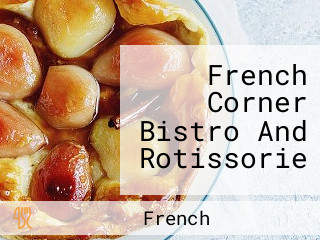 French Corner Bistro And Rotissorie