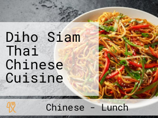 Diho Siam Thai Chinese Cuisine