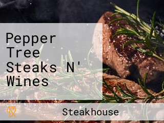 Pepper Tree Steaks N' Wines