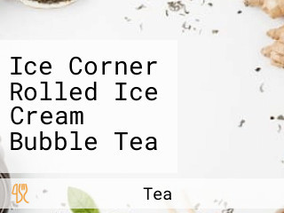 Ice Corner Rolled Ice Cream Bubble Tea