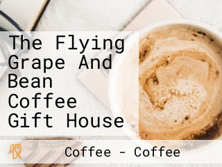 The Flying Grape And Bean Coffee Gift House