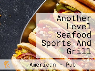 Another Level Seafood Sports And Grill