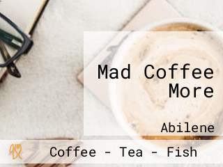 Mad Coffee More