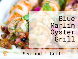 Blue Marlin Oyster Grill