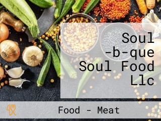 Soul -b-que Soul Food Llc