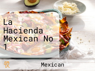 La Hacienda Mexican No 1